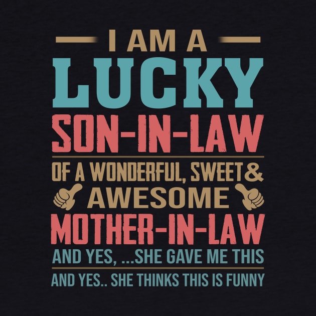 I Am A Lucky Son In Law Of A Wonderful Sweet And Awesome Mother In Law by Jenna Lyannion